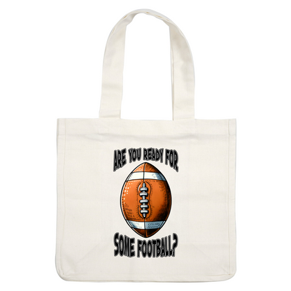 Get ready for game day with this playful football illustration and fun text, "Are you ready for some football?" heat press transfers