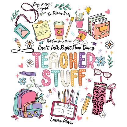 A colorful, playful illustration featuring various teaching supplies and the words "Teacher Stuff" in bold, cheerful letters.DTF Transfers