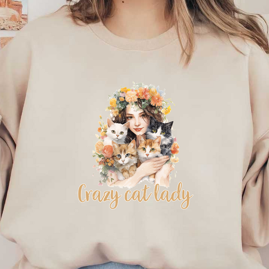 A whimsical illustration featuring a woman surrounded by five adorable cats, adorned with a floral crown and captioned "Crazy Cat Lady."dtf regular iron