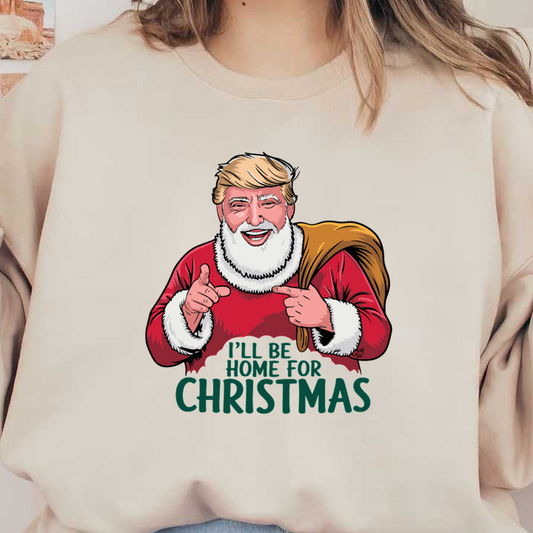 A whimsical Santa-themed design featuring a character in a red suit with a playful message, "I’ll be home for Christmas."DTF Transfers dtf prints