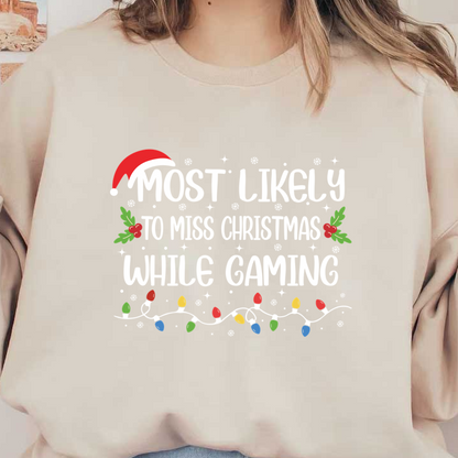 Celebrate the holidays with a playful design declaring "Most Likely to Miss Christmas While Gaming," adorned with festive decorations!DTF Transfers heat press transfersdtf regular iron