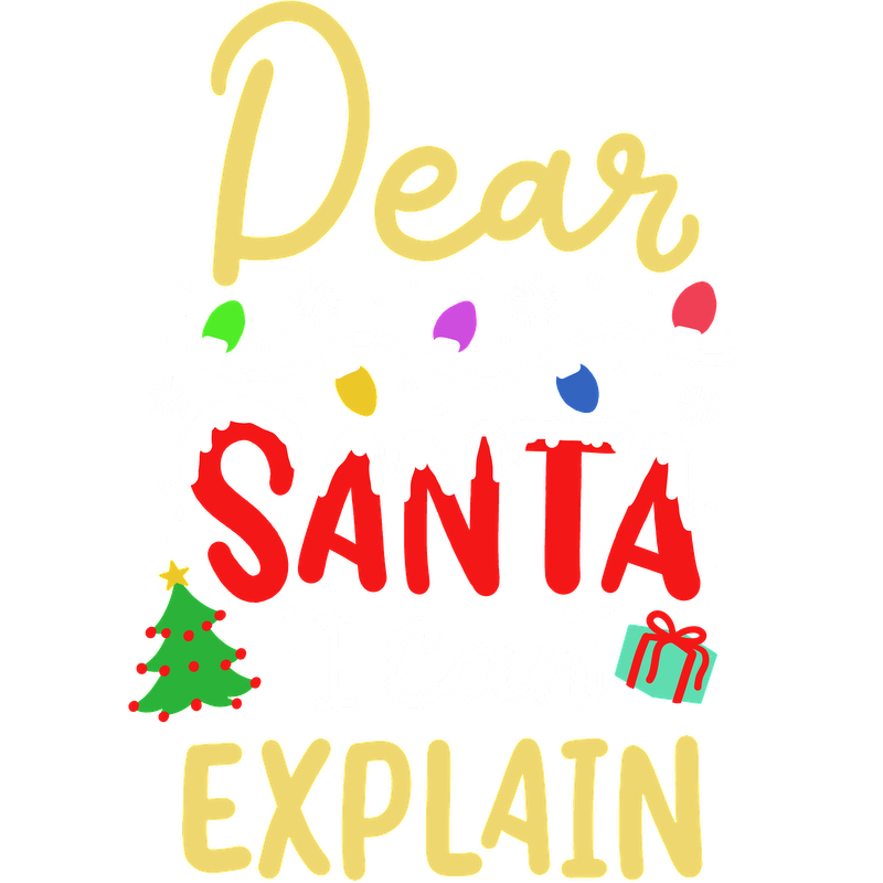 Playful holiday design featuring the text "Dear Santa, I Can Explain," adorned with colorful lights and festive elements.DTF Transfersdtf regular iron dtf prints