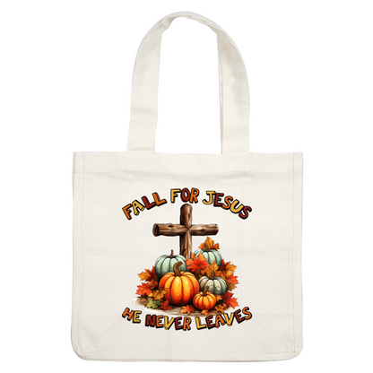 A colorful autumn design featuring a wooden cross, vibrant pumpkins, and fall leaves, with the message "Fall for Jesus, He Never Leaves." heat press transfers