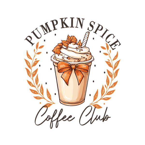 A charming illustration of a pumpkin spice latte, adorned with whipped cream and autumn leaves, celebrating the Coffee Club. dtf transfers