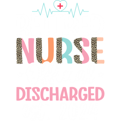 Celebrate your contributions with this vibrant "Retired Nurse" design, featuring playful text and fun leopard print accents, established 2024!DTF Transfers