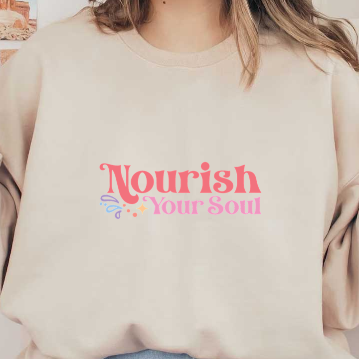 Un gráfico vibrante y estimulante que presenta la frase "Nourish Your Soul" (Nutre tu alma) en letras divertidas y coloridas.