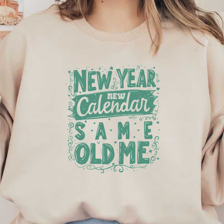 Celebrate the New Year with this playful and whimsical calendar artwork featuring the phrase "New Year, New Calendar, Same Old Me."DTF Transfers