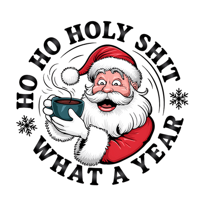 Cheerful Santa holding a coffee cup with humorous holiday phrase design.DTF Transfers