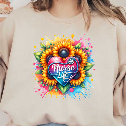 A vibrant design featuring a heart shape with the words "Nurse Life," surrounded by sunflowers and colorful splashes, celebrating nursing.DTF Transfers