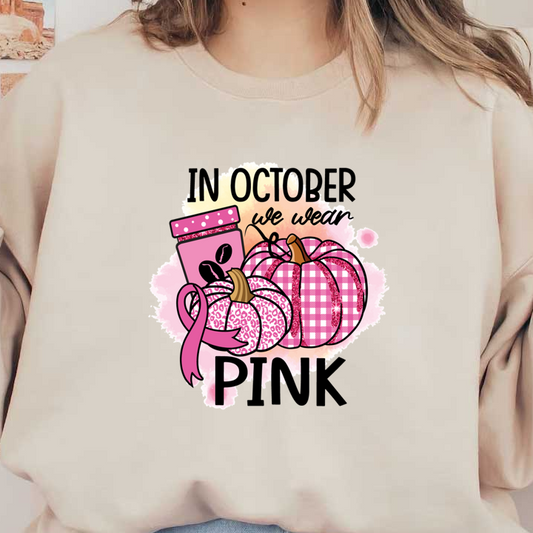 Celebrate October with this playful design featuring pink pumpkins and a charming message about wearing pink!dtf regular iron