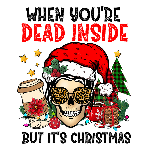 A quirky holiday design featuring a skull in a Santa hat, sunglasses, coffee, and festive elements, stating "Dead Inside."dtf regular iron