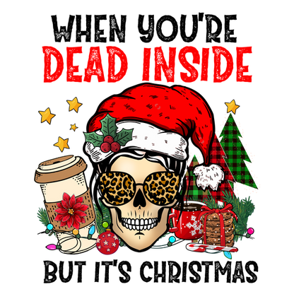 A quirky holiday design featuring a skull in a Santa hat, sunglasses, coffee, and festive elements, stating "Dead Inside."dtf regular iron