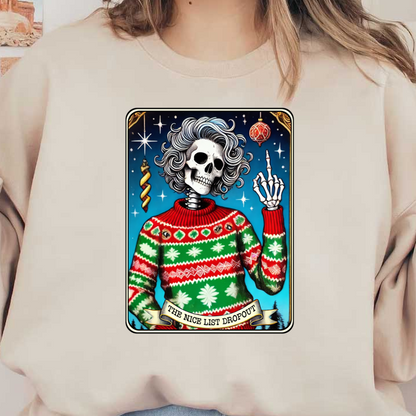 A playful skeleton dons a festive red and green sweater, gesturing playfully with the caption "THE NICE LIST DROPOUT."dtf regular iron