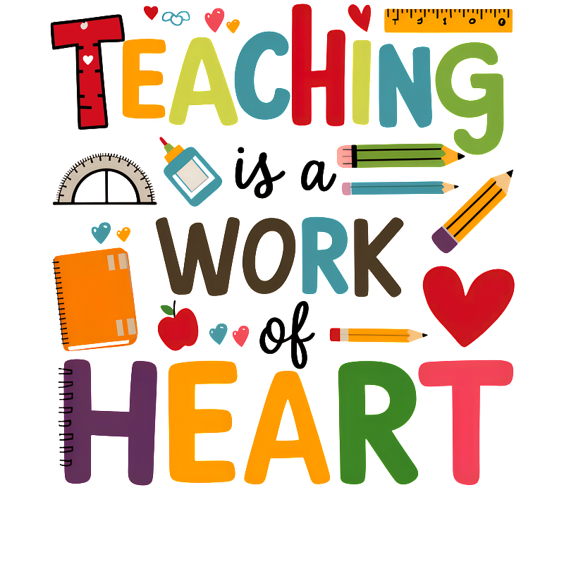 This vibrant design celebrates teaching, featuring colorful letters and school supplies, emphasizing that "Teaching is a work of heart."DTF Transfers