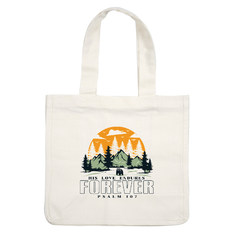 A vibrant design featuring mountains, trees, and a sunrise with the text "His Love Endures Forever - Psalm 107."DTF Transfers