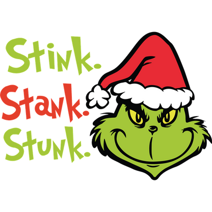 A playful design featuring the Grinch with the words "Stink. Stank. Stunk." in bright colors, perfect for holiday fun!DTF Transfers heat press transfers dtf prints