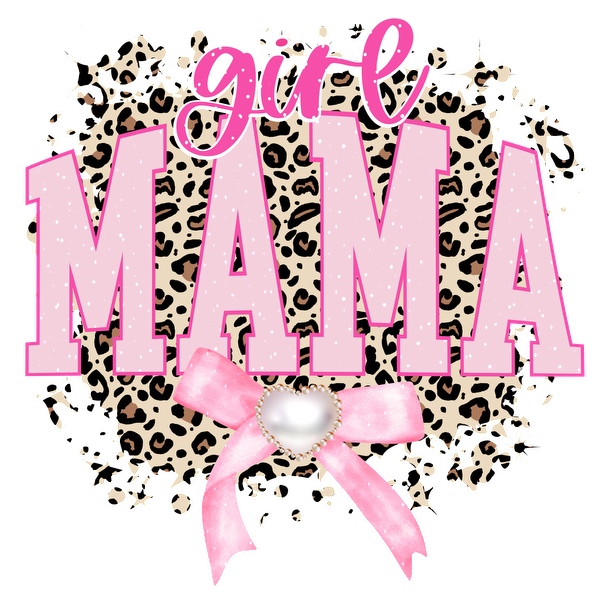 A vibrant and playful graphic design featuring "girl mama" in bold pink letters with a cute bow and leopard print background. dtf prints