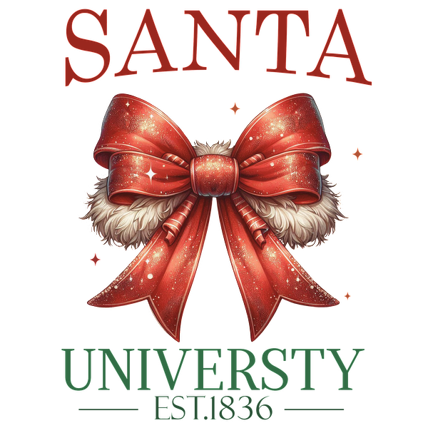 Festive graphic featuring "Santa University" with a large red bow, celebrating its establishment in 1836. dtf prints