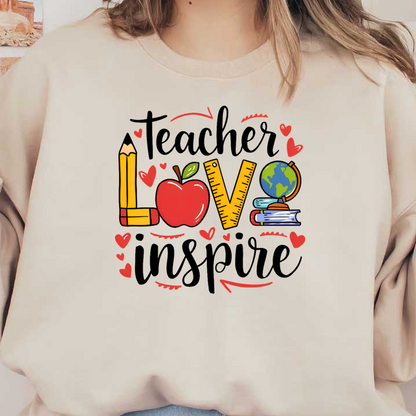 A vibrant graphic showcasing the words "Teacher Love Inspire" with playful illustrations of a pencil, apple, ruler, globe, and books.DTF Transfers