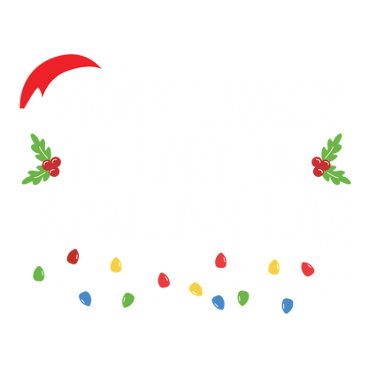 Funny holiday design featuring the text "Most Likely to Fart on Santa's Lap," adorned with festive elements like a Santa hat and Christmas lights.DTF Transfers heat press transfers dtf prints