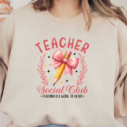 A playful design featuring a pink bow and pencil, celebrating the "Teacher Social Club" with decorative flourishes.DTF Transfers