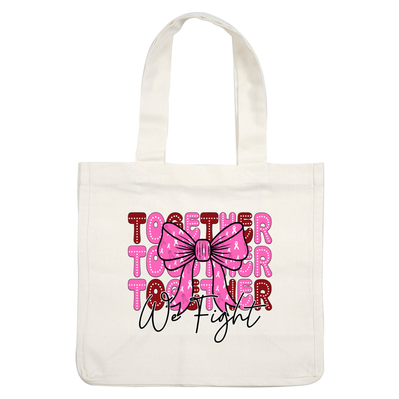 A vibrant graphic featuring a pink ribbon bow and the empowering message "Together We Fight" in bold lettering. dtf prints