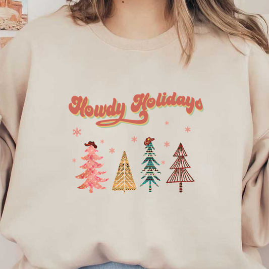 Whimsical "Howdy Holidays" design featuring colorful, patterned Christmas trees with playful hats and scattered snowflakes.