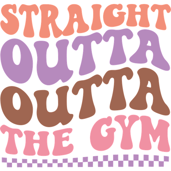 "Playful and bold text design reading 'Straight Outta the Gym' in colorful, retro-inspired fonts." dtf prints