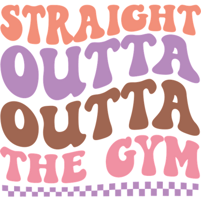 "Playful and bold text design reading 'Straight Outta the Gym' in colorful, retro-inspired fonts." dtf prints