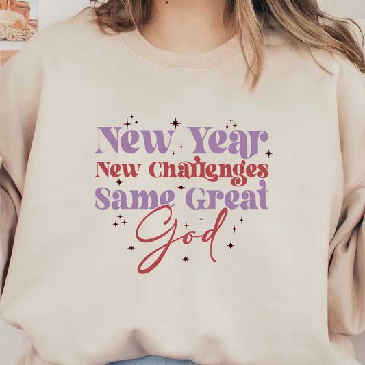 Celebrate the new year with inspiring words: "New Year, New Challenges, Same Great God," adorned with decorative elements.DTF Transfers