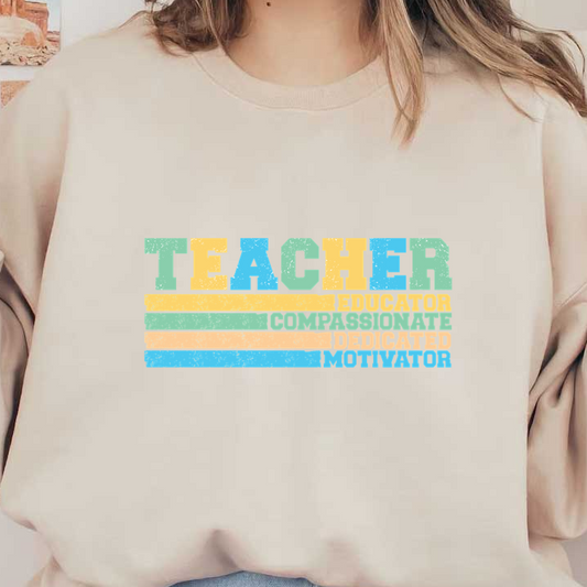 A colorful graphic celebrating the inspiring qualities of teachers, highlighting words like "educator," "compassionate," "dedicated," and "motivator."DTF Transfers