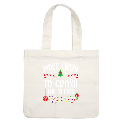 Celebrate the holiday spirit with this fun design featuring the phrase "Most Likely to Crash the Sleigh," adorned with festive decorations!DTF Transfers heat press transfers heat press transfers