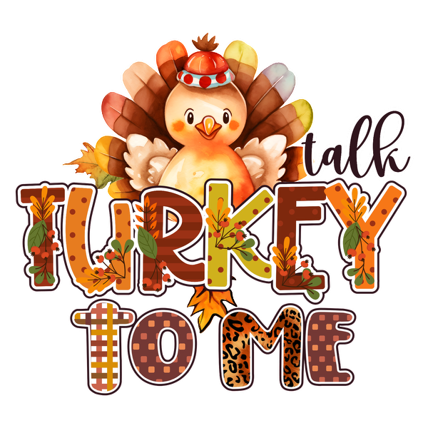 Un diseño caprichoso que presenta un alegre pavo con plumas de colores, complementado con la divertida frase "Talk Turkey to Me" en letras llamativas.