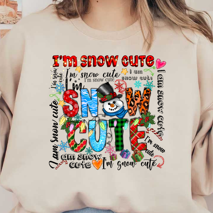 A festive and colorful design featuring playful lettering that spells "I'm Snow Cute," adorned with holiday elements like a snowman, ornaments, and snowflakes.DTF Transfers heat press transfersdtf regular iron