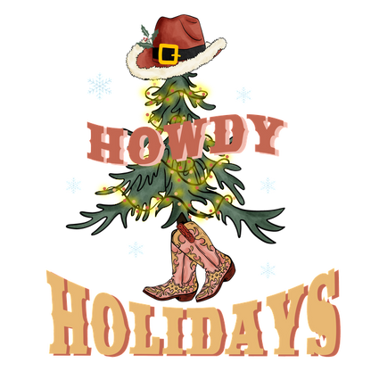 A fun holiday design featuring a tree in a cowboy hat and boots, with the cheerful greeting "Howdy Holidays!" heat press transfers