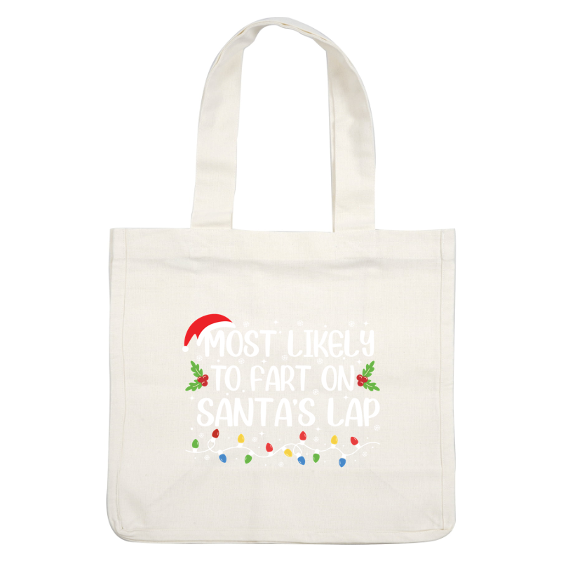 Funny holiday design featuring the text "Most Likely to Fart on Santa's Lap," adorned with festive elements like a Santa hat and Christmas lights.DTF Transfers heat press transfers dtf prints