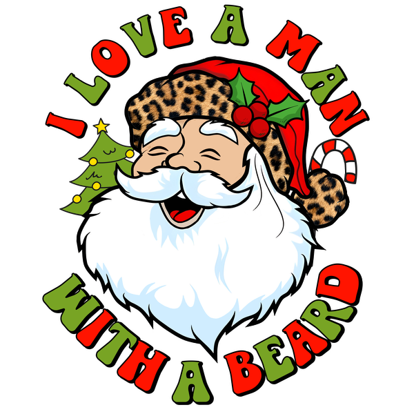 Cheerful holiday-themed graphic featuring a smiling Santa with a leopard-print hat, proclaiming "I love a man with a beard."dtf regular iron