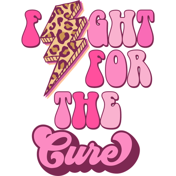 A vibrant graphic design featuring the phrase "I Fight for the Cure," accented with a leopard print lightning bolt and playful pink typography. dtf transfers