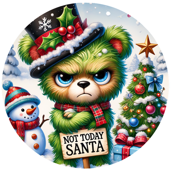 A grumpy green bear in a festive hat and scarf holds a sign saying "Not Today Santa," surrounded by holiday decorations.DTF Transfers dtf prints