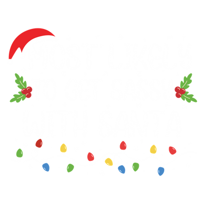 Playfully festive, this design features the phrase "Most Likely to Get Sassy with Santa," adorned with holiday motifs and lights.DTF Transfersdtf regular irondtf regular iron