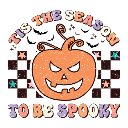 A playful and festive graphic featuring a mischievous pumpkin with the text "’Tis the season to be spooky." dtf prints