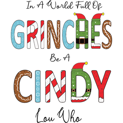 Festive and playful, this colorful text features "GRINCHES" and "CINDY" adorned with fun holiday elements and designs.DTF Transfers dtf transfers dtf transfers