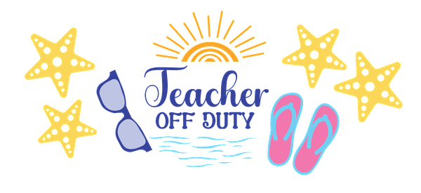 Diseño divertido con temática de verano que incluye el texto "Teacher Off Duty" (Maestro fuera de servicio), gafas de sol, chanclas y estrellas de mar, perfecto para profesores que disfrutan de las vacaciones. Transferencias UV