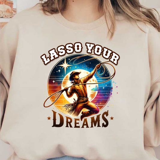 Una ilustración vibrante que presenta a un vaquero enlazando estrellas con el texto "Lasso Your Dreams" sobre un fondo cósmico.