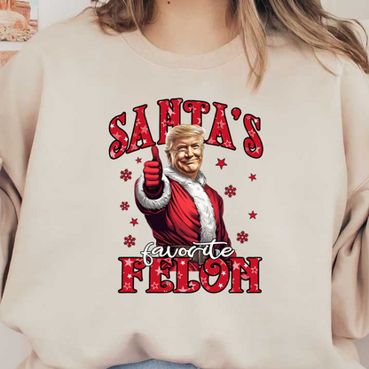 This playful graphic features a figure in a Santa suit giving a thumbs up, with the text "Santa's Favorite Felon".DTF Transfers dtf transfers