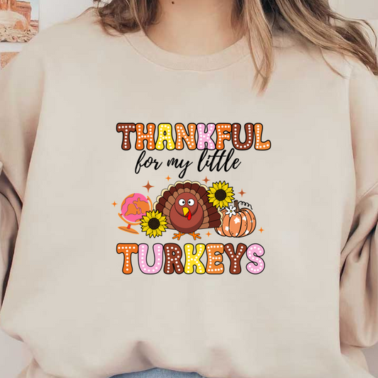 Colorful and festive illustration featuring a happy turkey surrounded by sunflowers, pumpkins, and the words "Thankful Turkeys." dtf transfers