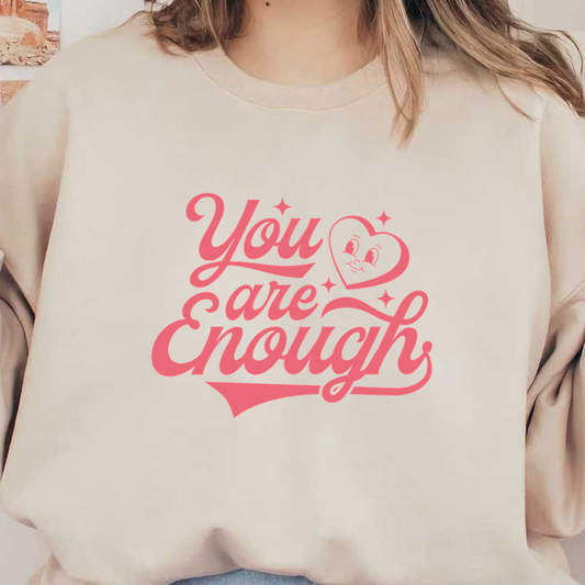 A cheerful pink graphic featuring the inspirational message, "You are Enough," adorned with hearts and sparkling accents. dtf transfers