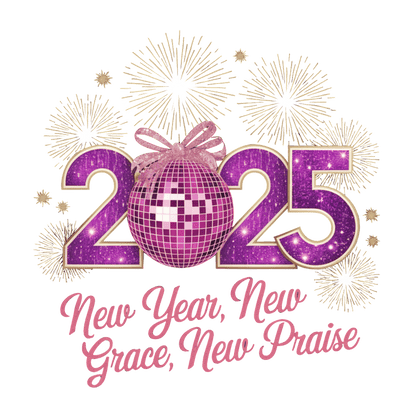 Celebrate 2025 with a vibrant design featuring a disco ball and fireworks, embodying the theme "New Year, New Grace, New Praise."DTF Transfers