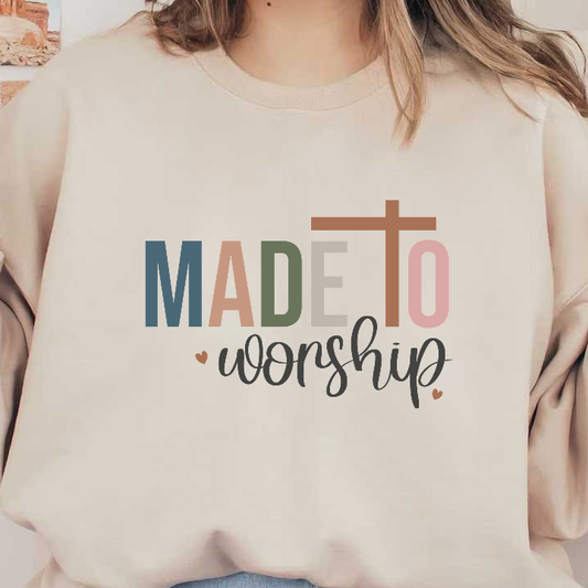 A vibrant, inspirational graphic featuring the phrase "MADE TO WORSHIP" with a cross, designed for faith-focused themes.DTF Transfers