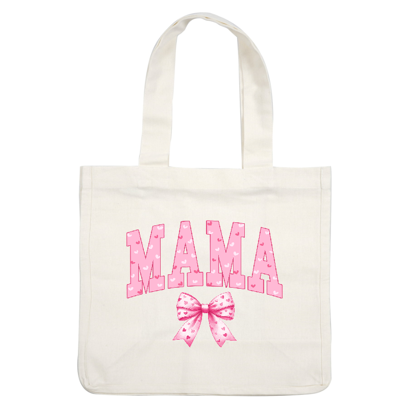 A vibrant and playful design featuring the word "MAMA" in pink letters adorned with hearts and a cute bow.DTF Transfers